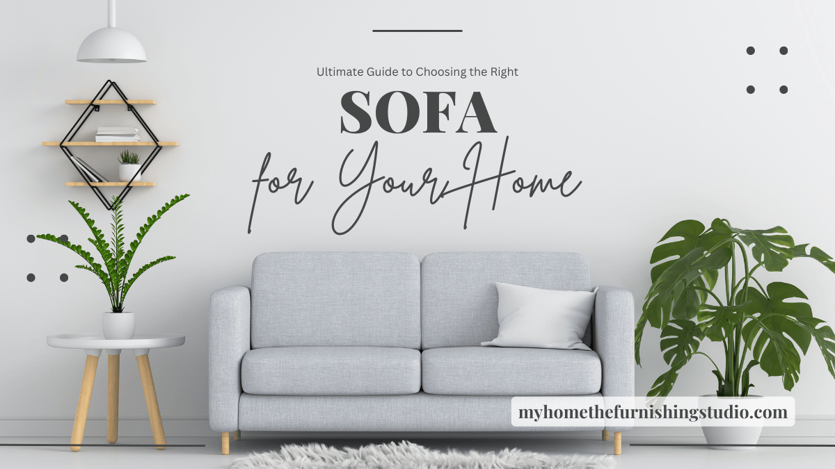 Choosing the Right Sofa for Your Home